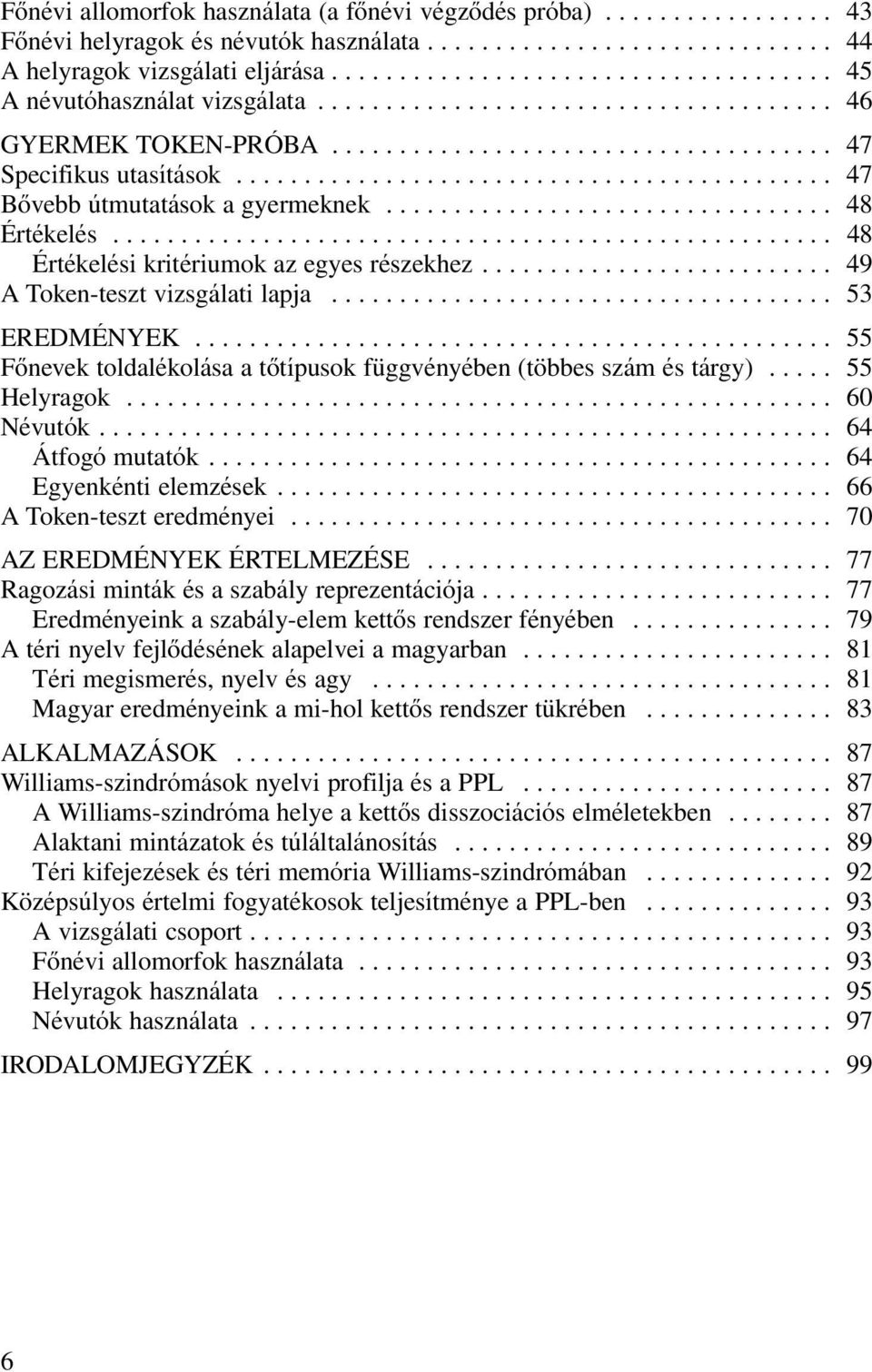 ........................................... 47 Bôvebb útmutatások a gyermeknek................................. 48 Értékelés..................................................... 48 Értékelési kritériumok az egyes részekhez.