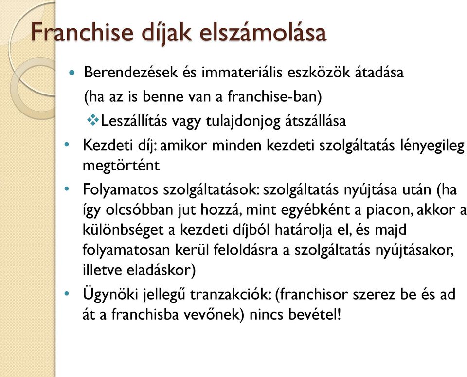 így olcsóbban jut hozzá, mint egyébként a piacon, akkor a különbséget a kezdeti díjból határolja el, és majd folyamatosan kerül feloldásra a