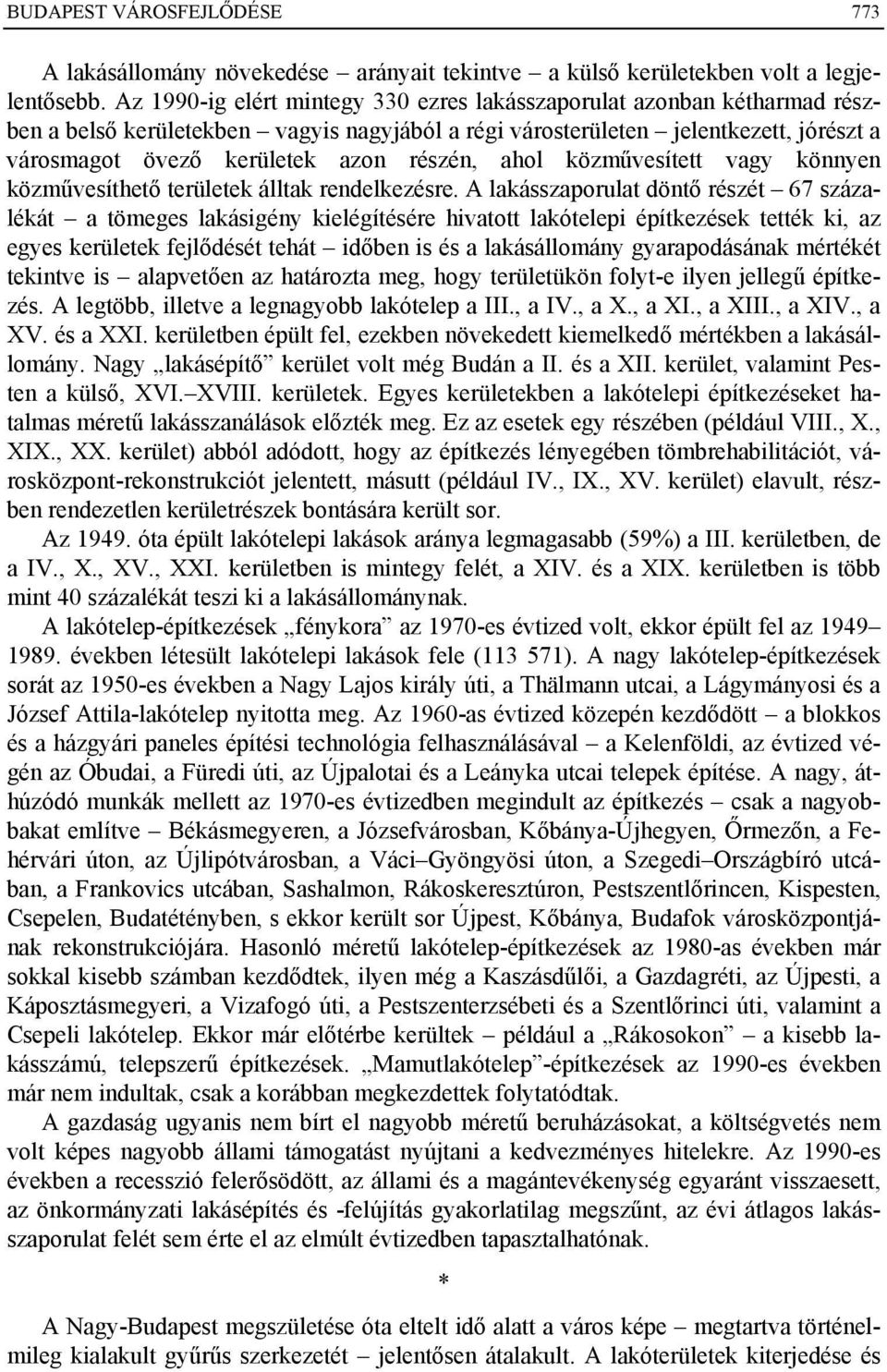 részén, ahol közművesített vagy könnyen közművesíthető területek álltak rendelkezésre.