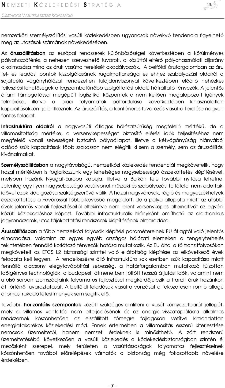 vasútra terelését akadályozzák.