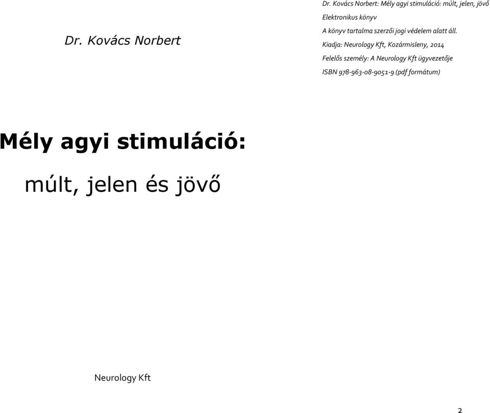 Kiadja: Neurology Kft, Kozármisleny, 2014 Felelős személy: A Neurology Kft
