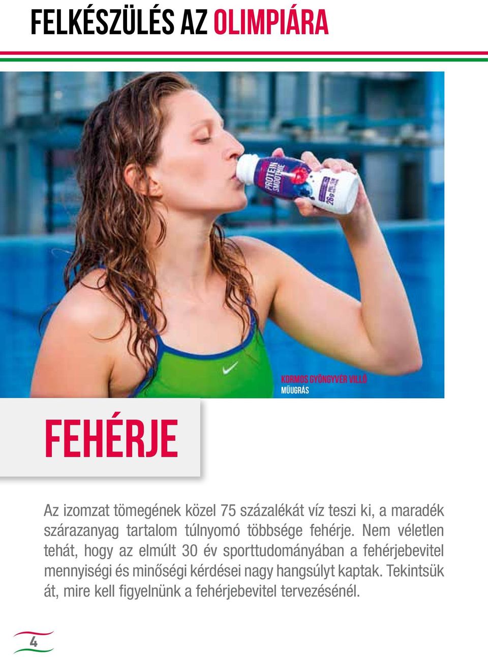 Nem véletlen tehát, hogy az elmúlt 30 év sporttudományában a fehérjebevitel mennyiségi és
