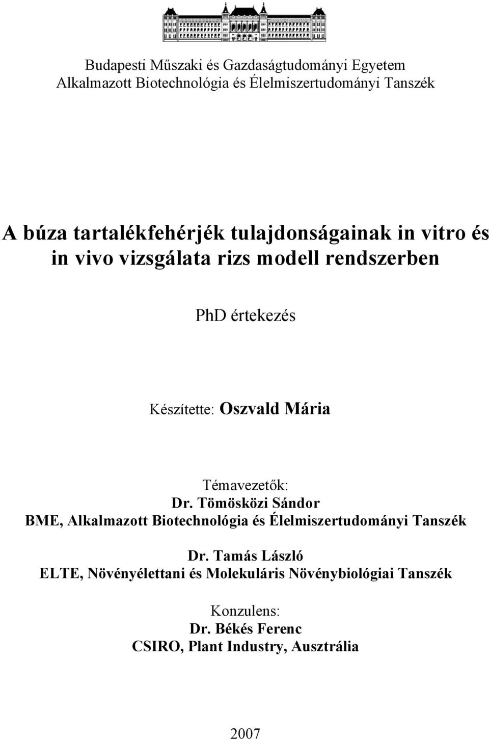 Oszvald Mária Témavezetők: Dr. Tömösközi Sándor BME, Alkalmazott Biotechnológia és Élelmiszertudományi Tanszék Dr.