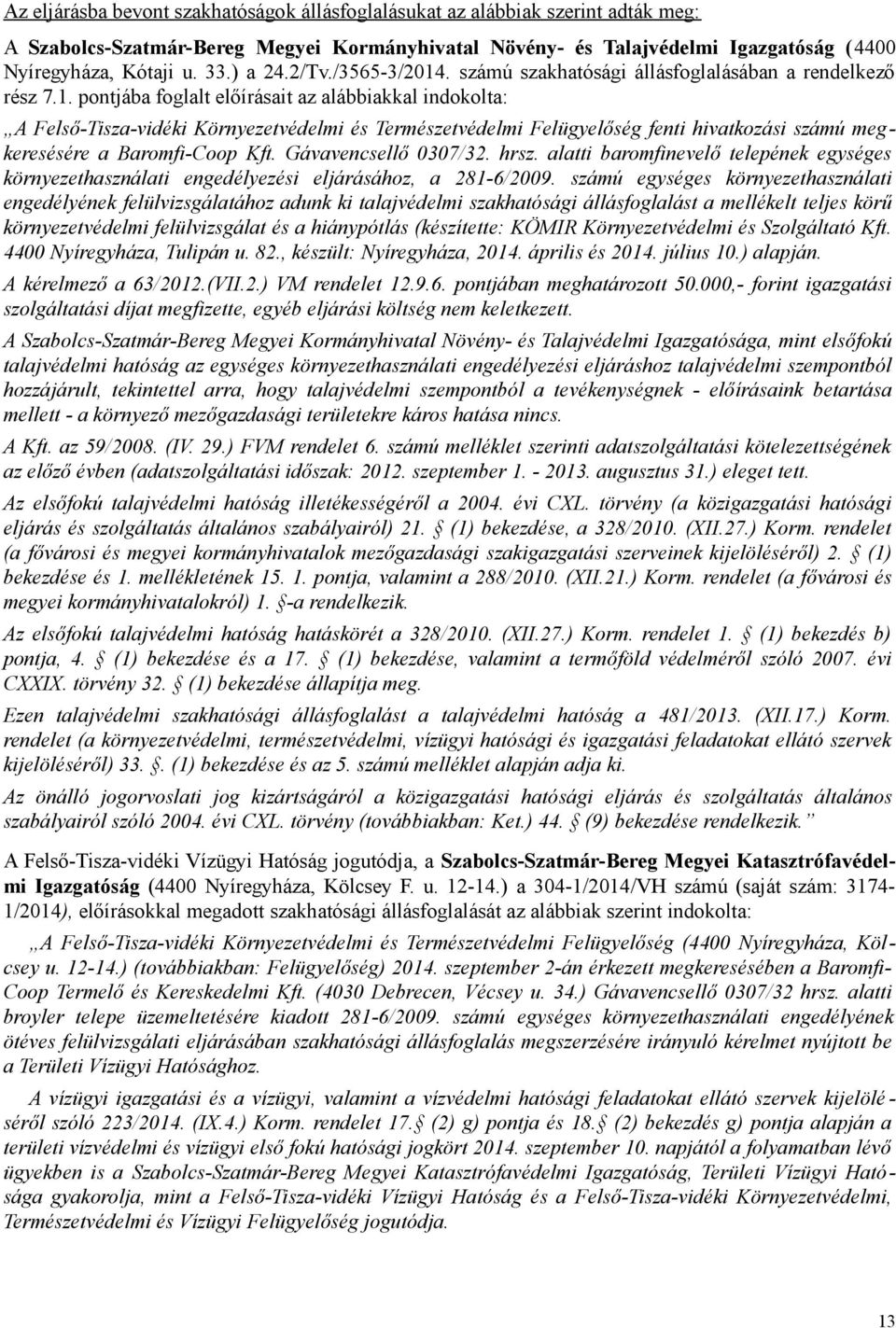 . számú szakhatósági állásfoglalásában a rendelkező rész 7.1.