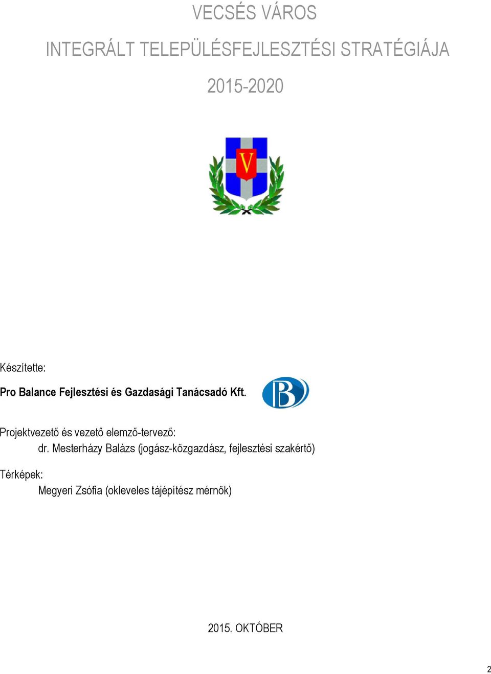 Projektvezető és vezető elemző-tervező: dr.
