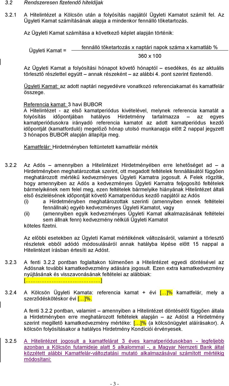 hónaptól esedékes, és az aktuális törlesztő részlettel együtt annak részeként az alábbi 4. pont szerint fizetendő.