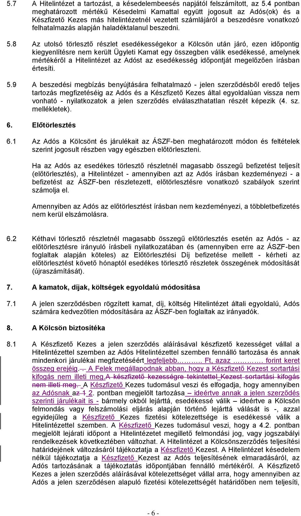 haladéktalanul beszedni. 5.