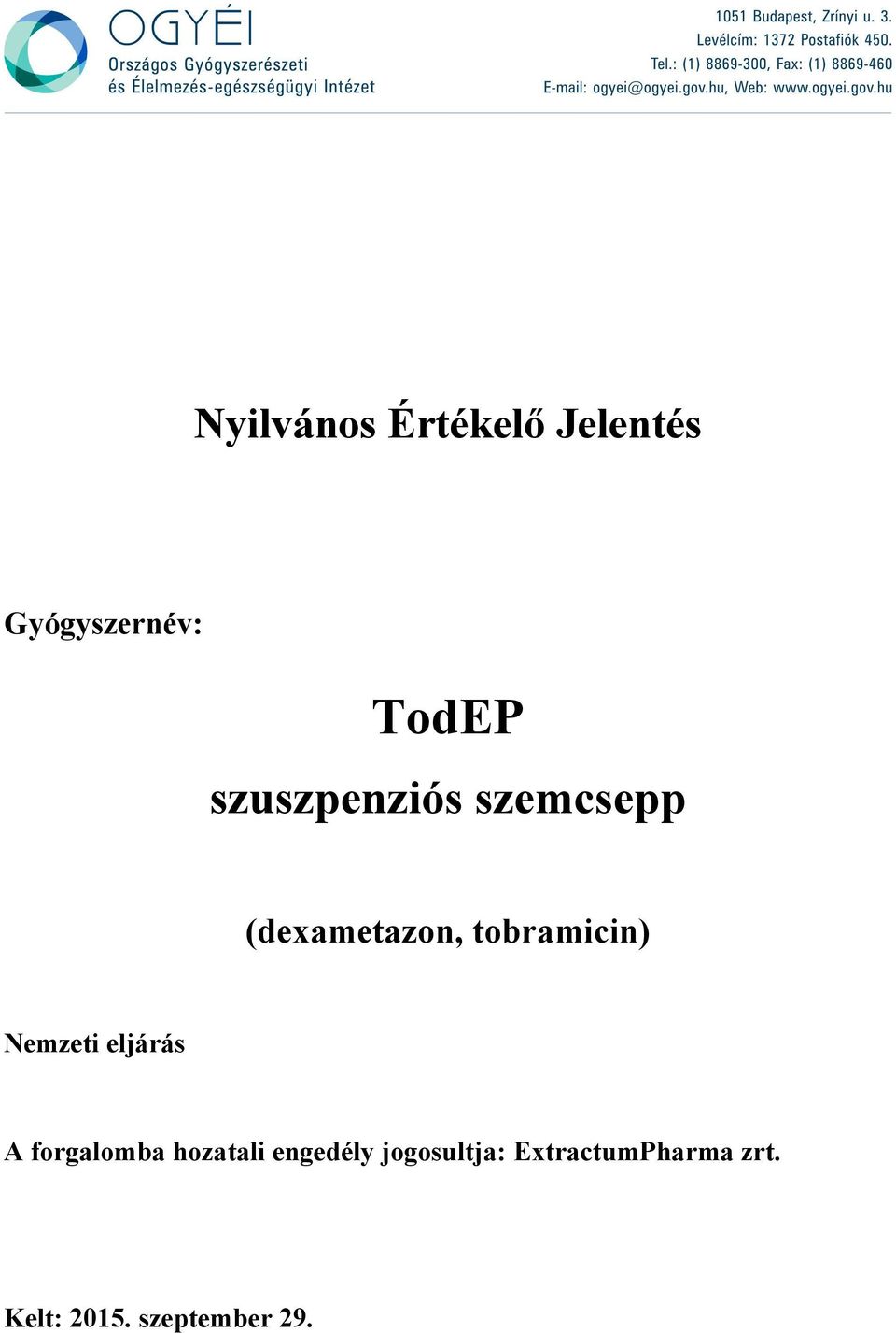 TodEP. szuszpenziós szemcsepp. Nyilvános Értékelő Jelentés. (dexametazon,  tobramicin) Gyógyszernév: Nemzeti eljárás - PDF Free Download