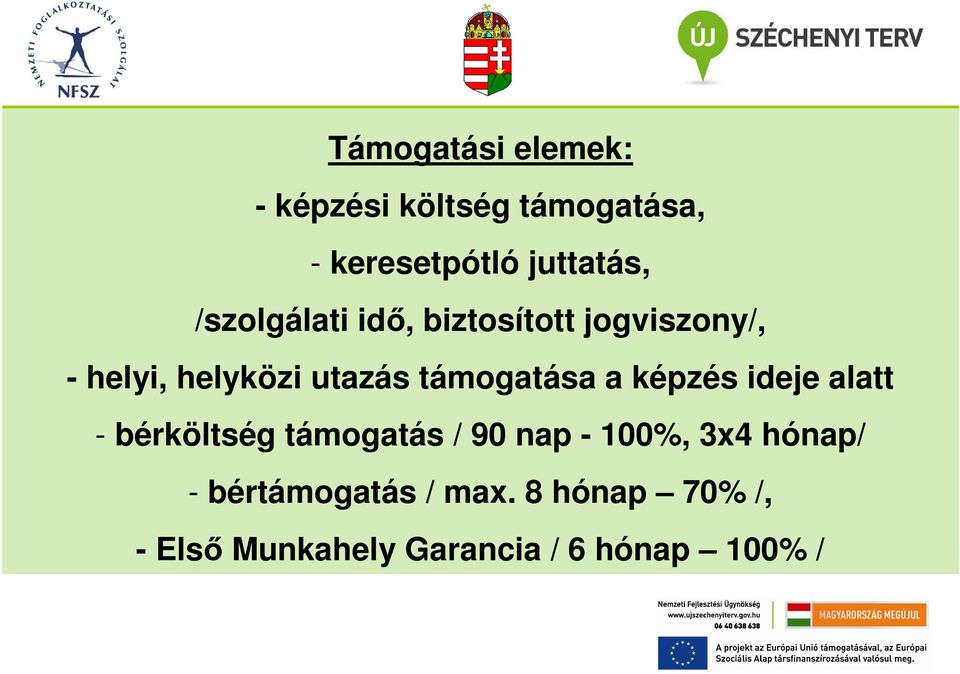 támogatása a képzés ideje alatt - bérköltség támogatás / 90 nap - 100%, 3x4