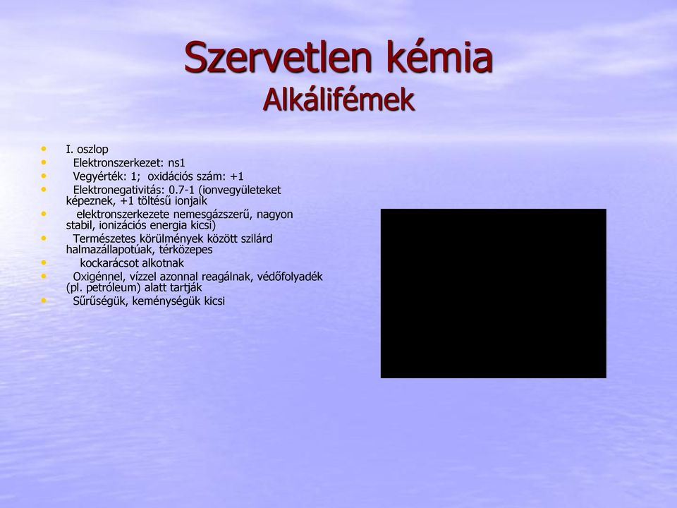 energia kicsi) Természetes körülmények között szilárd halmazállapotúak, térközepes kockarácsot alkotnak