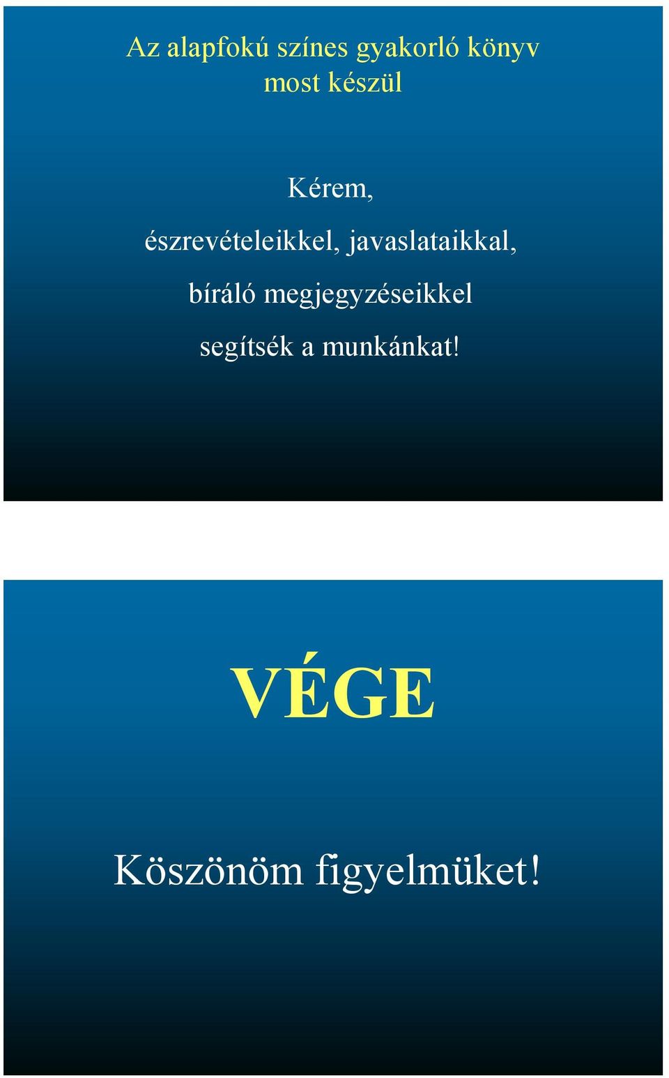 javaslataikkal, bíráló megjegyzéseikkel