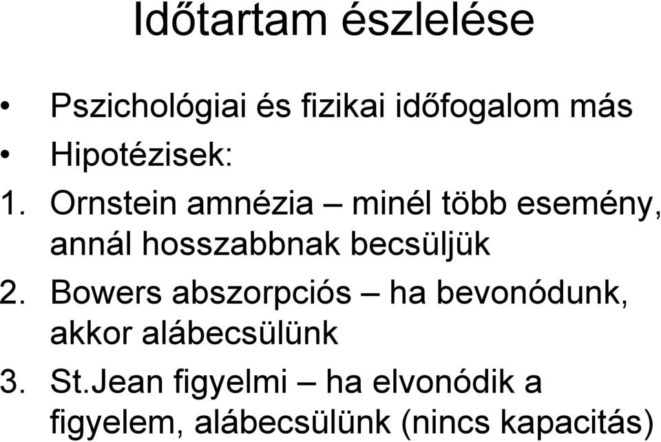 Ornstein amnézia minél több esemény, annál hosszabbnak becsüljük 2.