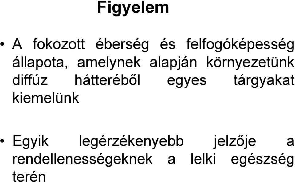 hátteréből egyes tárgyakat kiemelünk Egyik