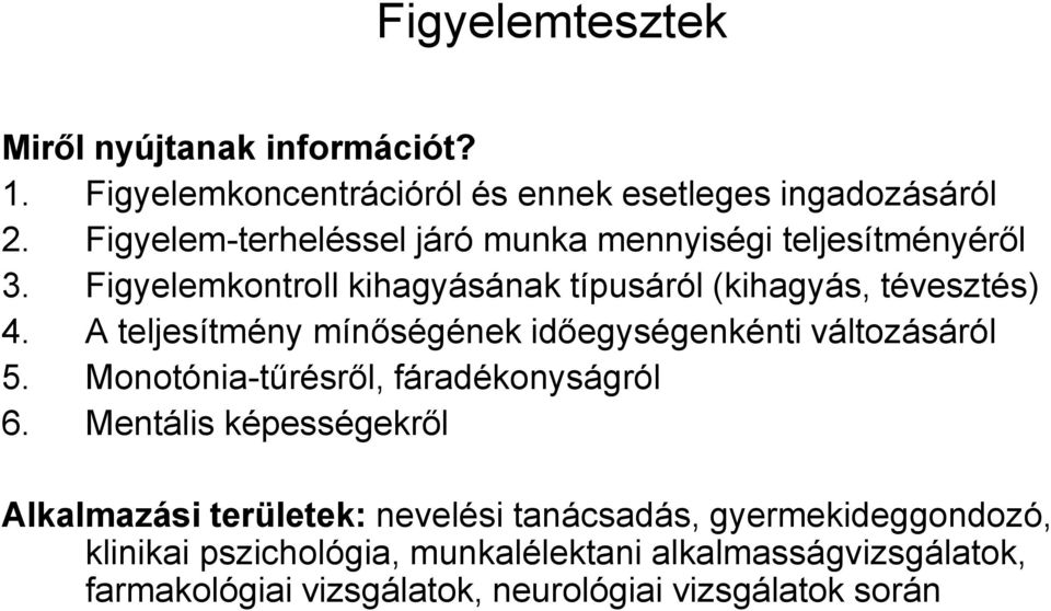 A teljesítmény mínőségének időegységenkénti változásáról 5. Monotónia-tűrésről, fáradékonyságról 6.