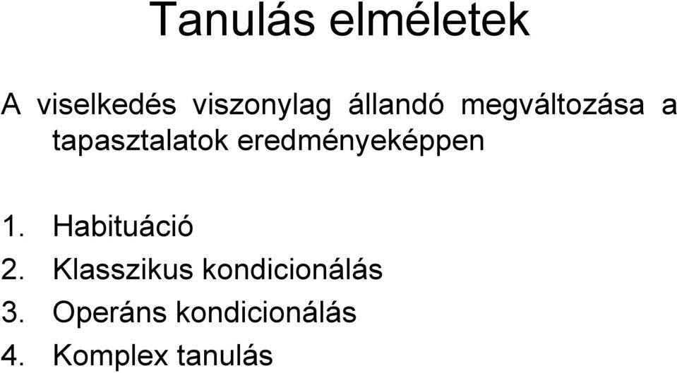 eredményeképpen 1. Habituáció 2.