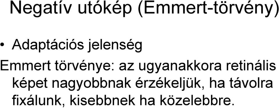 ugyanakkora retinális képet nagyobbnak
