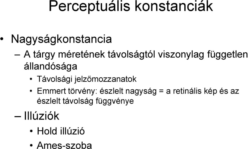 jelzőmozzanatok Emmert törvény: észlelt nagyság = a retinális
