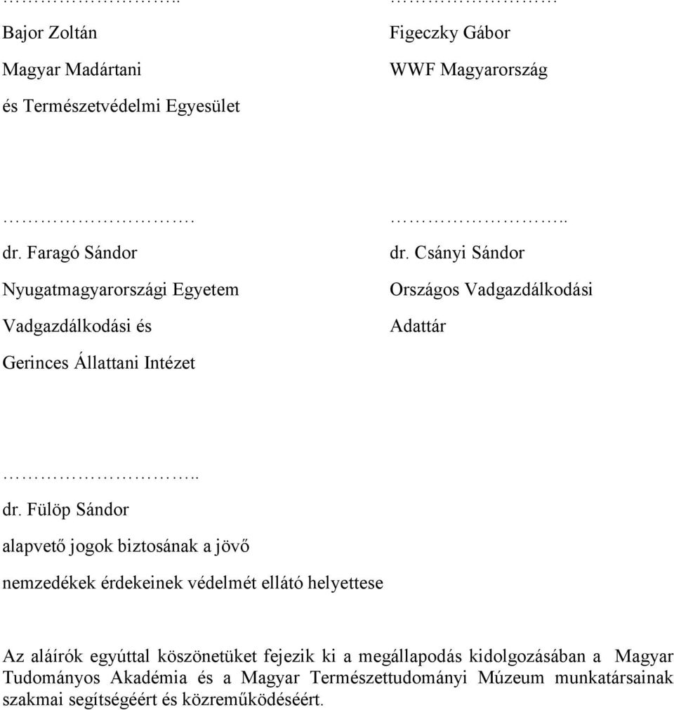 Csányi Sándor Országos Vadgazdálkodási Adattár Gerinces Állattani Intézet.. dr.