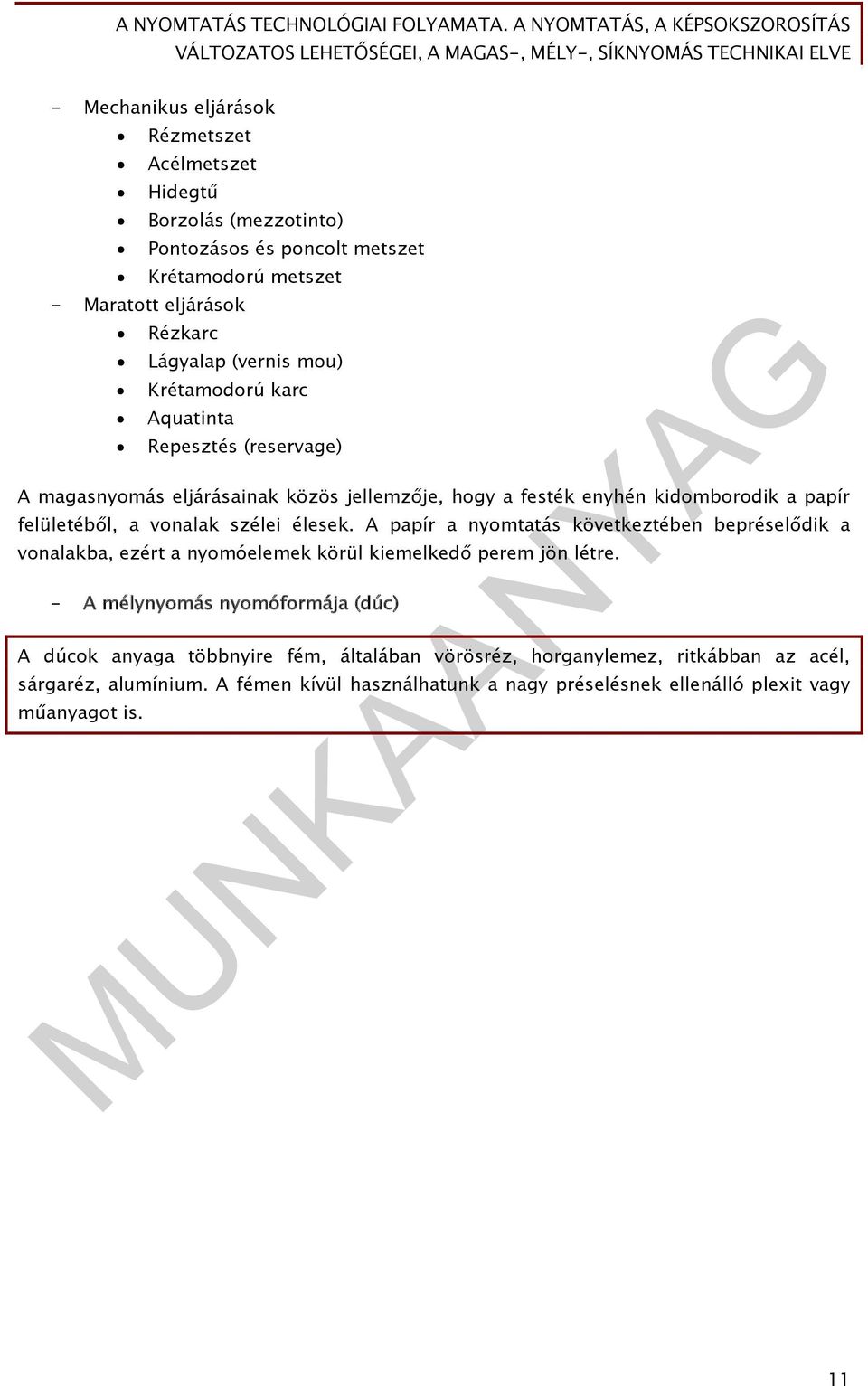 élesek. A papír a nyomtatás következtében bepréselődik a vonalakba, ezért a nyomóelemek körül kiemelkedő perem jön létre.