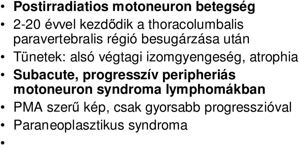 izomgyengeség, atrophia Subacute, progresszív peripheriás motoneuron