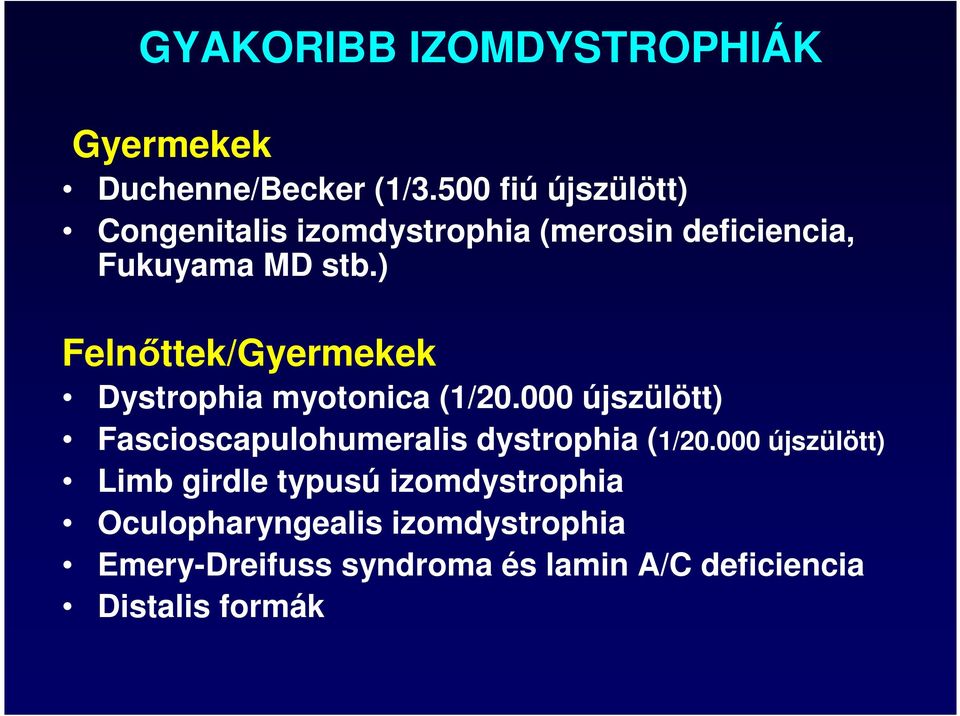 ) Felnıttek/Gyermekek Dystrophia myotonica (1/20.