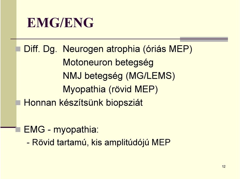 betegség NMJ betegség (MG/LEMS) Myopathia (rövid