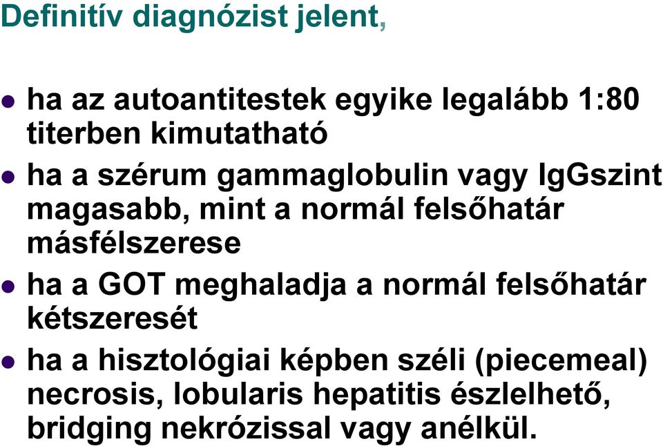 másfélszerese ha a GOT meghaladja a normál felsőhatár kétszeresét ha a hisztológiai