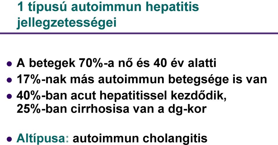betegsége is van 40%-ban acut hepatitissel kezdődik,