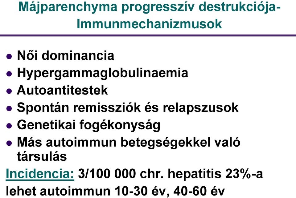 relapszusok Genetikai fogékonyság Más autoimmun betegségekkel való