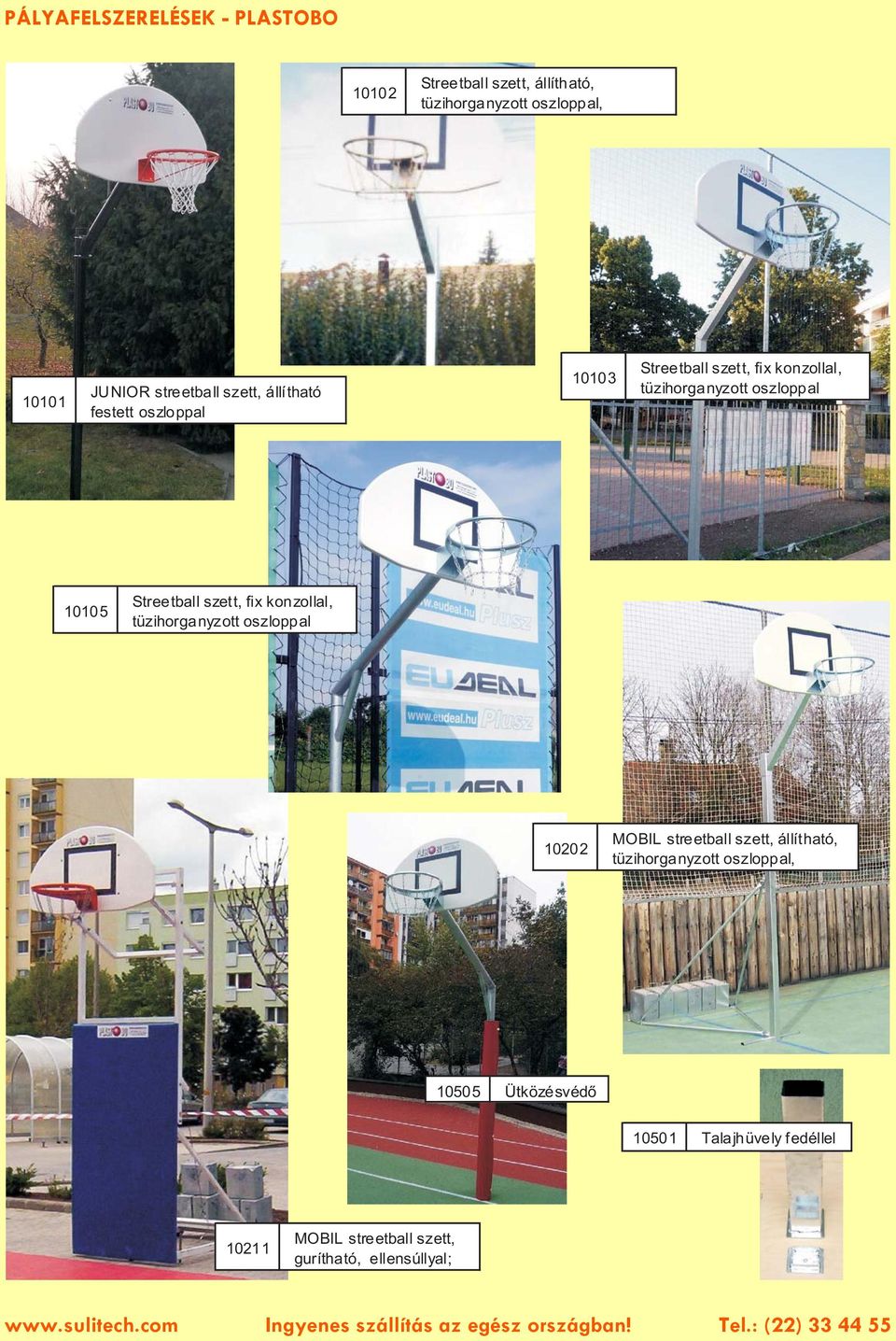 szett, fix konzollal, tüzihorganyzott oszloppal 10202 MOBIL streetball szett, állítható, tüzihorganyzott