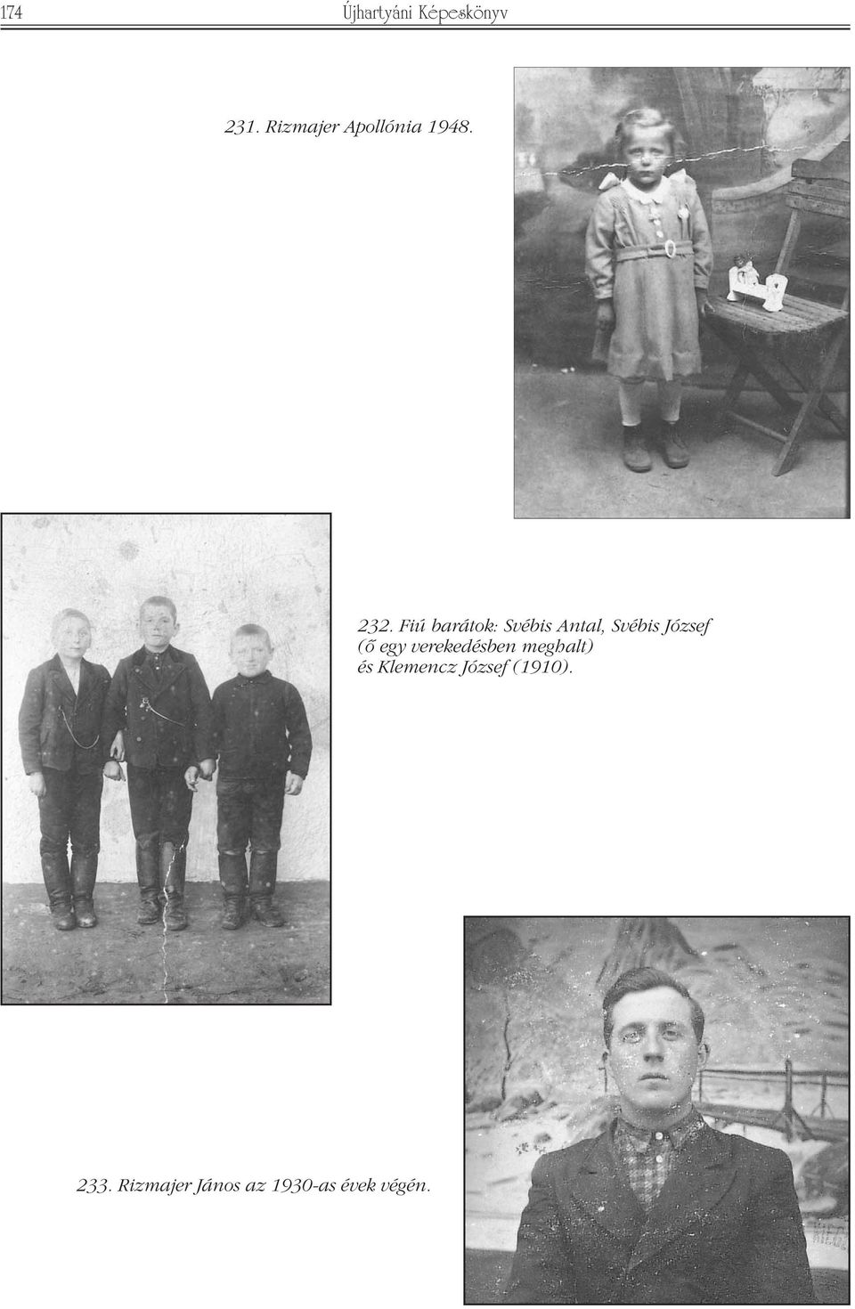 Fiú barátok: Svébis Antal, Svébis József (õ egy