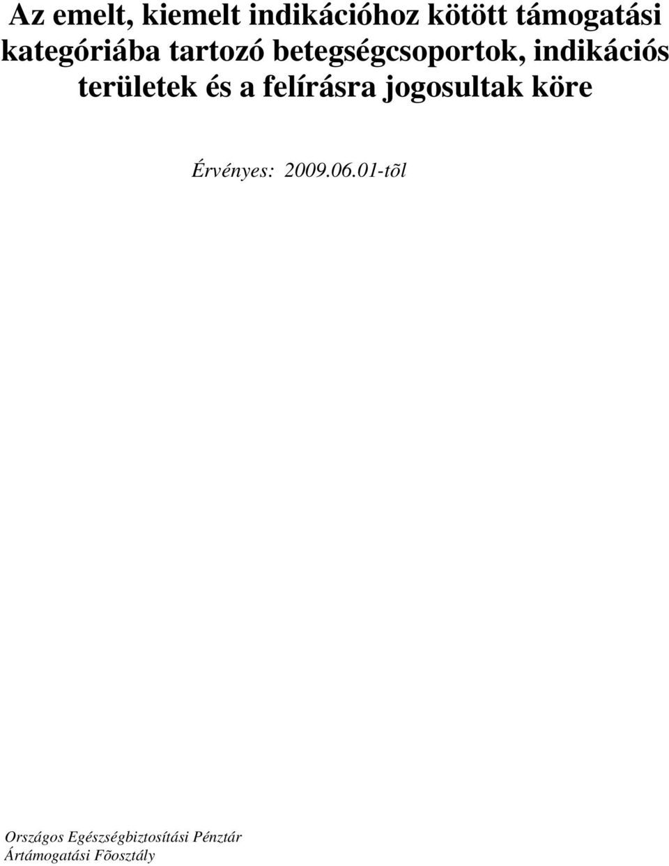területek és a felírásra jogosultak köre Érvényes: 2009.