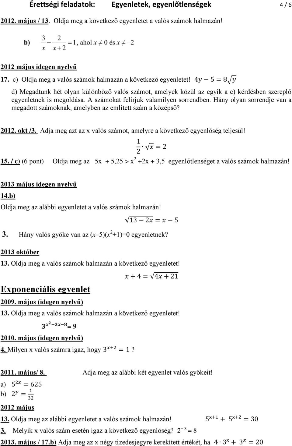 A számokat felírjuk valamilyen sorrendben. Hány olyan sorrendje van a megadott számoknak, amelyben az említett szám a középső? 2012. okt /3.