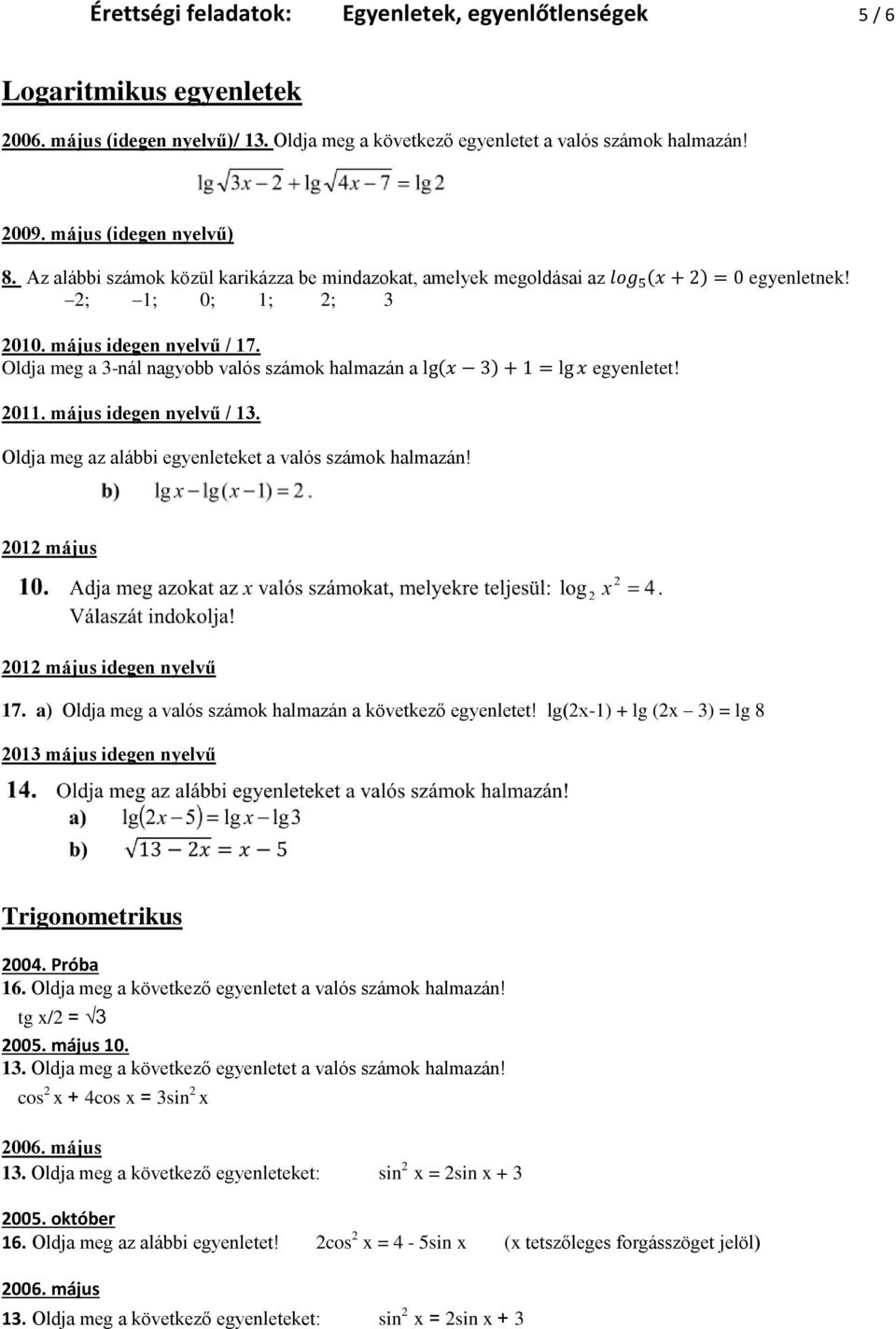 Érettségi feladatok: Egyenletek, egyenlőtlenségek 1 / május a) Melyik (x;  y) valós számpár megoldása az alábbi egyenletrendszernek? - PDF Free  Download