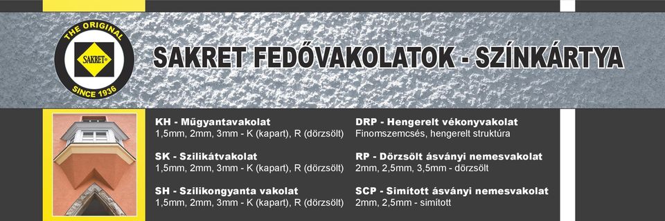 2mm, 3mm - K (kapart), R (dörzsölt) DRP - Hengerelt vékonyvakolat Finomszemcsés, hengerelt struktúra RP -