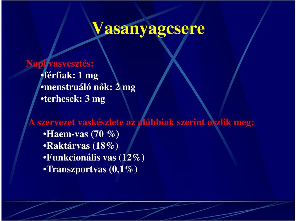 vaskészlete az alábbiak szerint oszlik meg: Haem-vas