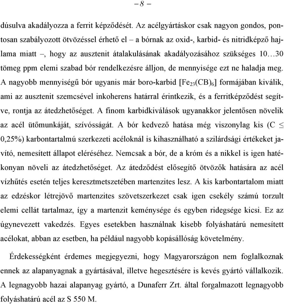 30 tömeg ppm elemi szabad bór rendelkezésre álljon, de mennyisége ezt ne haladja meg.