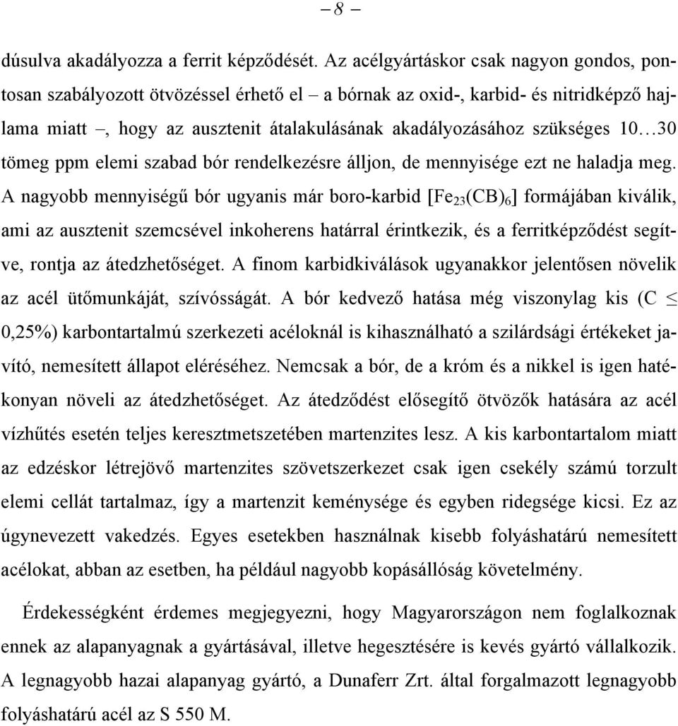 30 tömeg ppm elemi szabad bór rendelkezésre álljon, de mennyisége ezt ne haladja meg.