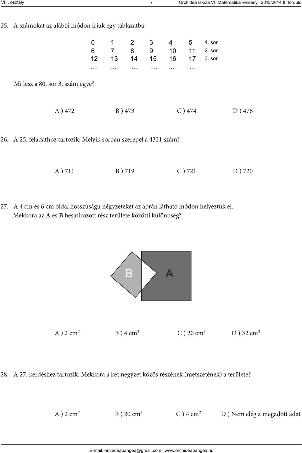 A cm és 6 cm oldal hosszúságú négyzeteket az ábrán látható módon helyeztük el.