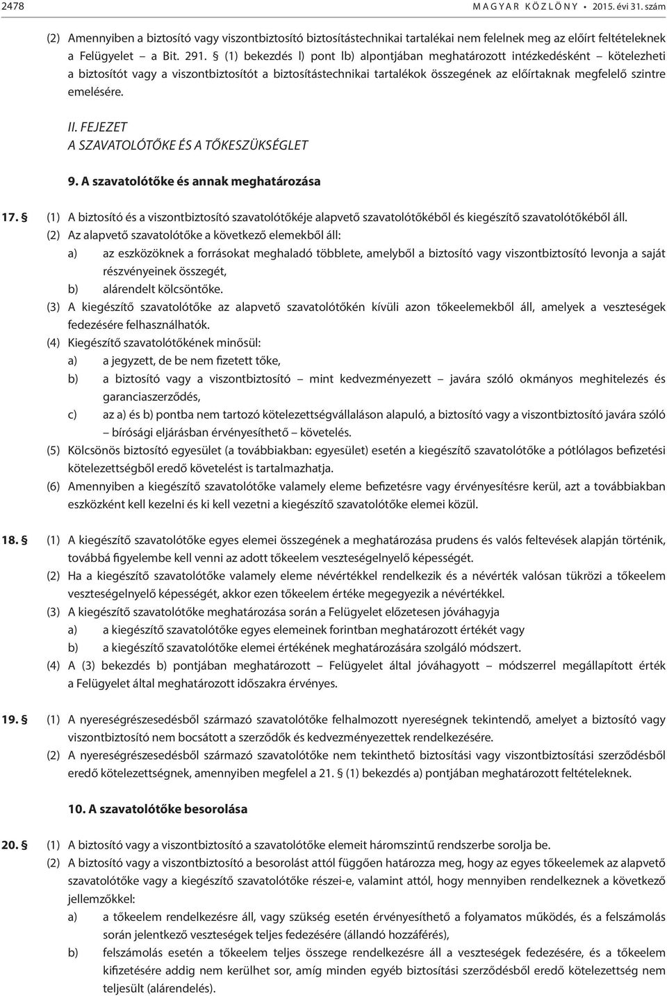 emelésére. II. FEJEZET A SZAVATOLÓTŐKE ÉS A TŐKESZÜKSÉGLET 9. A szavatolótőke és annak meghatározása 17.