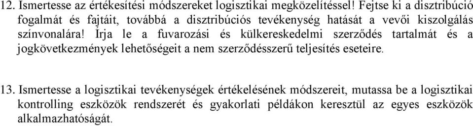 Írja le a fuvarozási és külkereskedelmi szerződés tartalmát és a jogkövetkezmények lehetőségeit a nem szerződésszerű teljesítés