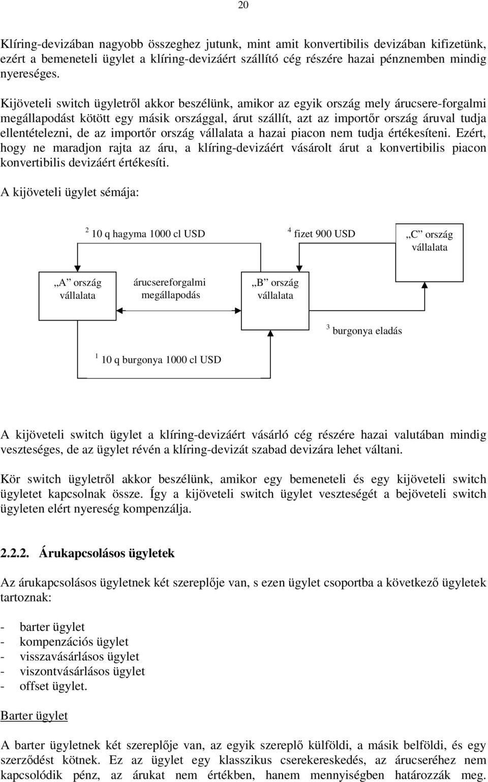 de az importőr ország vállalata a hazai piacon nem tudja értékesíteni.