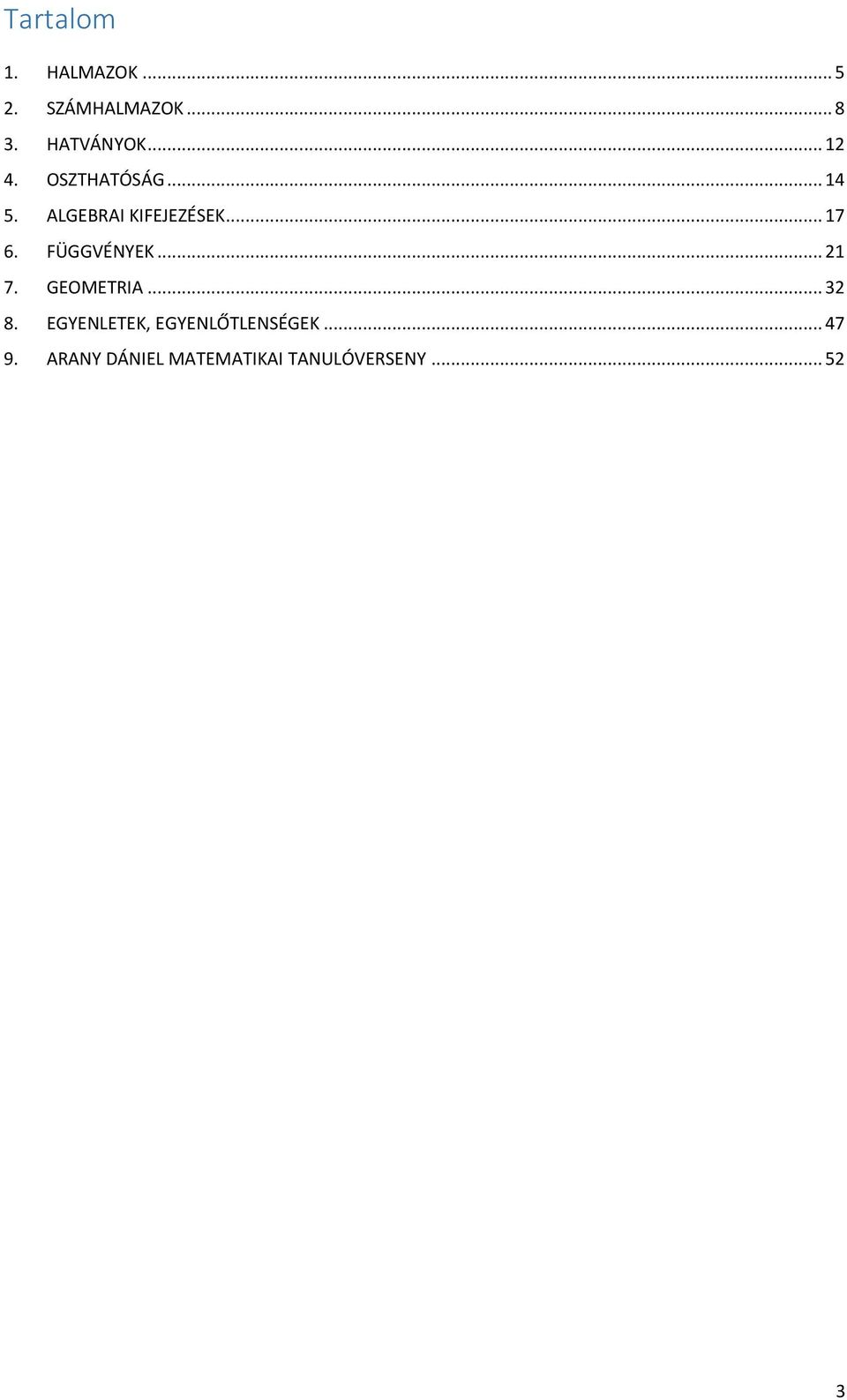 FÜGGVÉNYEK... 21 7. GEOMETRIA... 32 8.