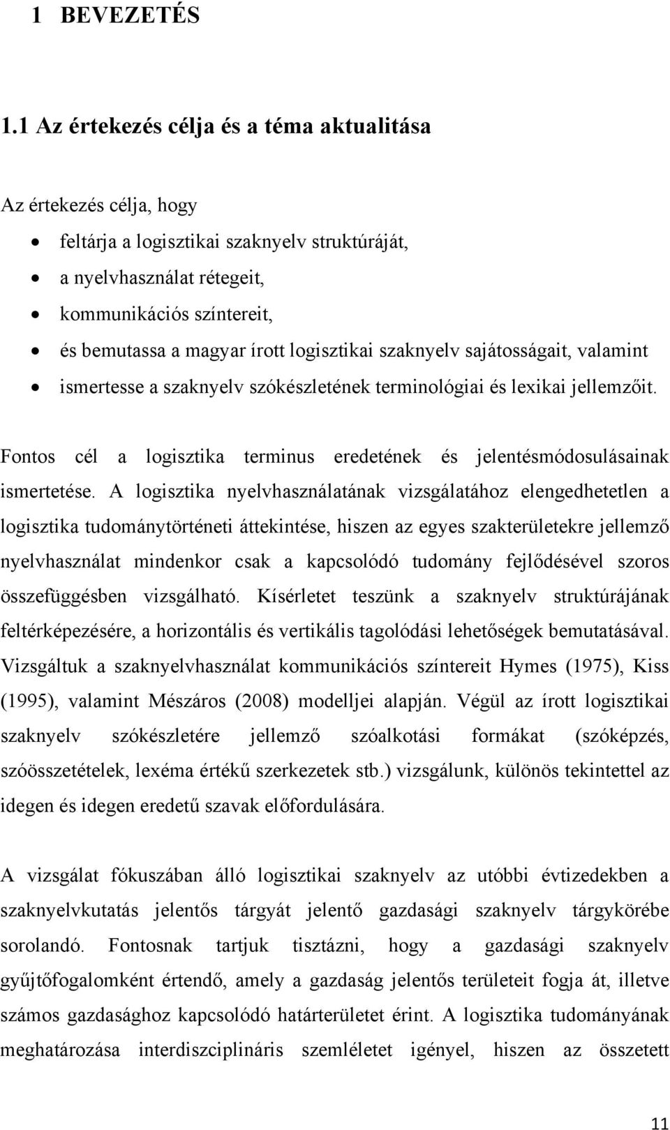 logisztikai szaknyelv sajátosságait, valamint ismertesse a szaknyelv szókészletének terminológiai és lexikai jellemzőit.