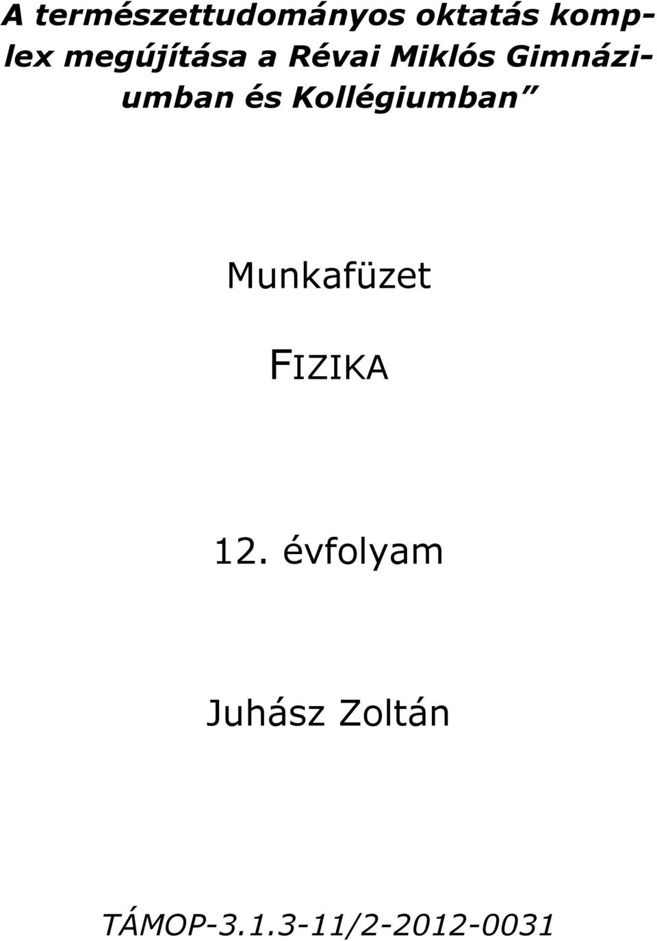 és Kollégiumban Munkafüzet FIZIKA 12.