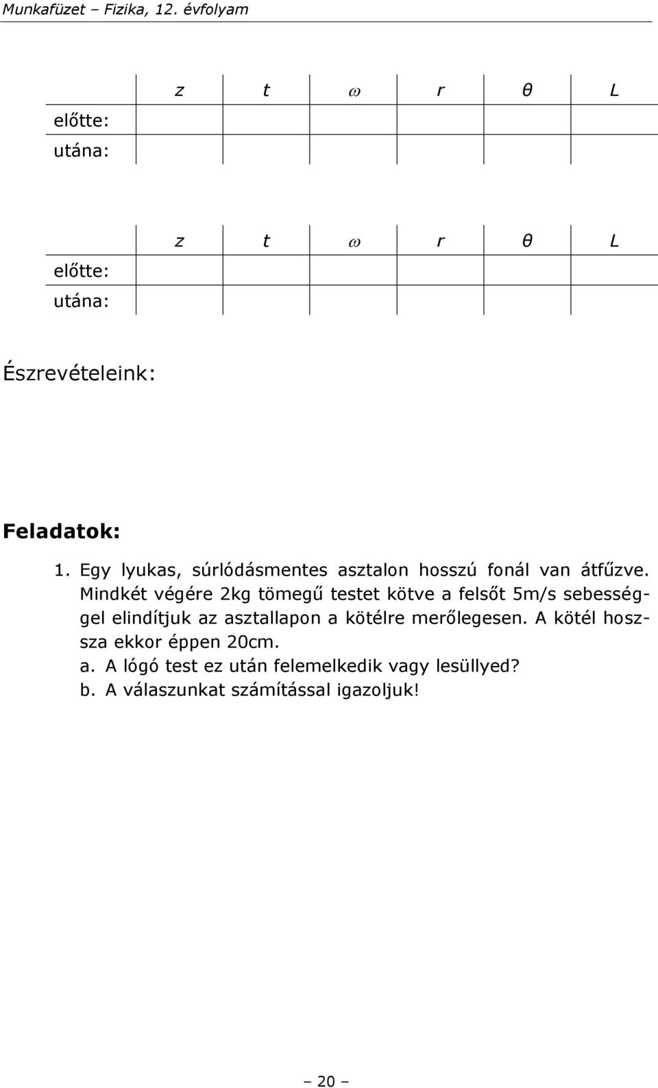 A természettudományos oktatás komplex megújítása a Révai Miklós  Gimnáziumban és Kollégiumban. Munkafüzet FIZIKA. 12. évfolyam. - PDF Free  Download