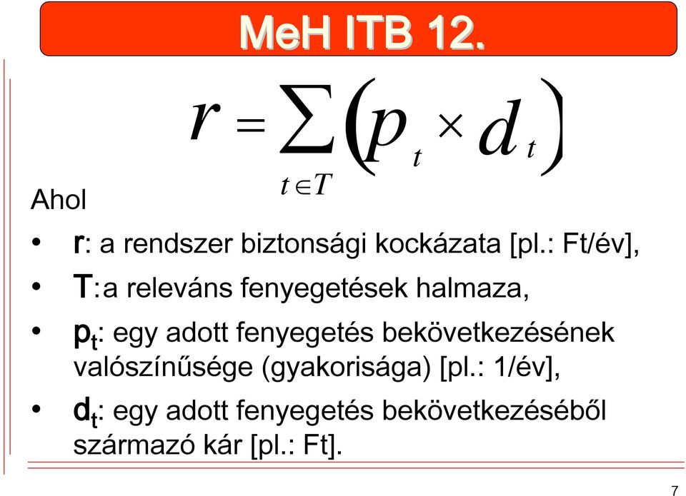 : Ft/év], T:a releváns fenyegetések halmaza, p t : egy adott