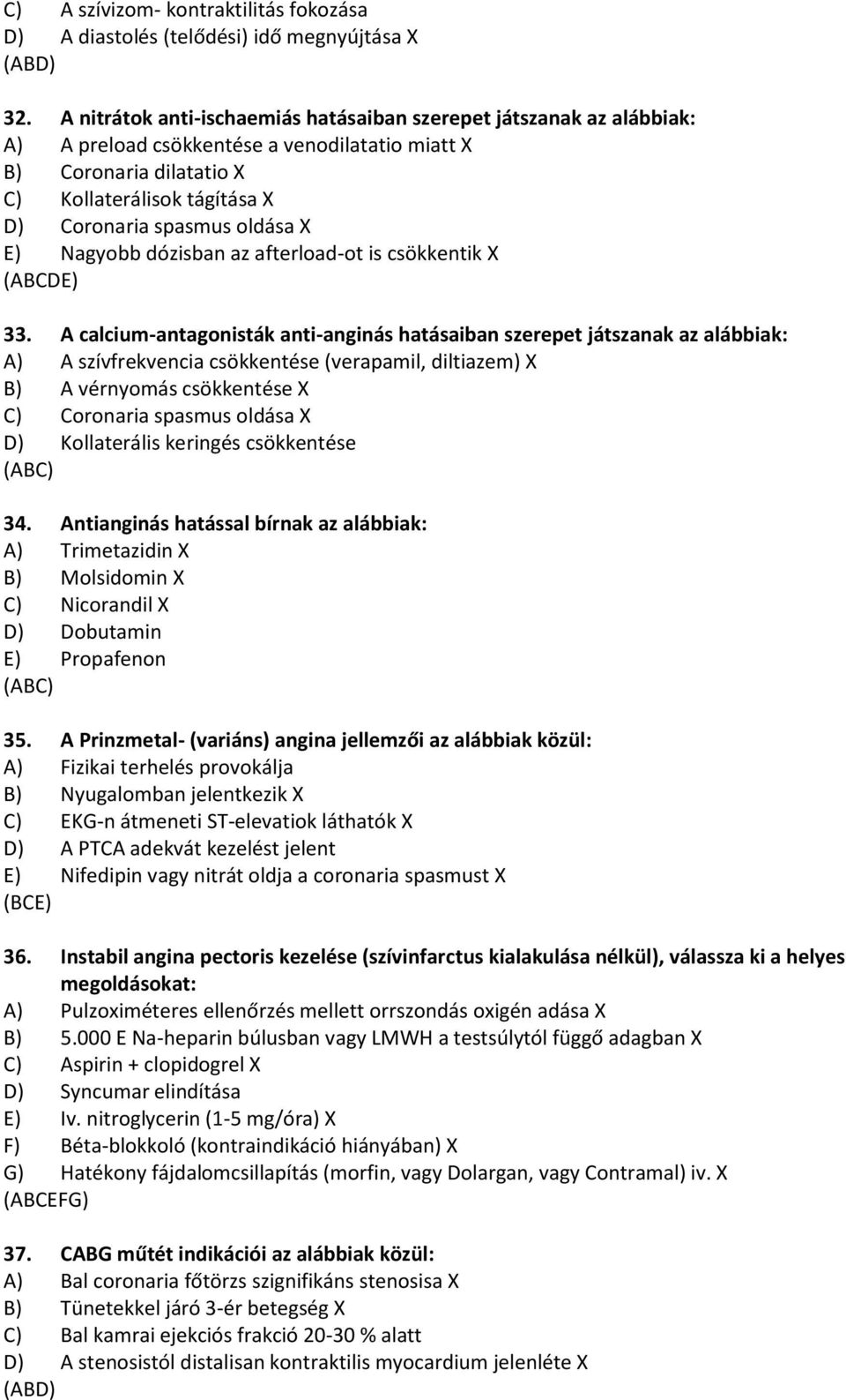 oldása X E) Nagyobb dózisban az afterload-ot is csökkentik X 33.