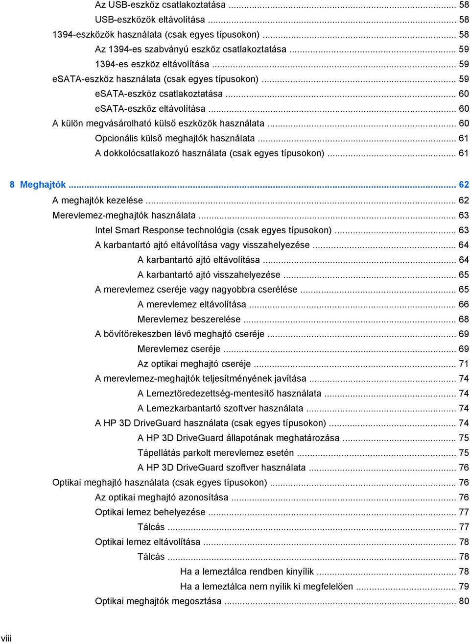 .. 60 Opcionális külső meghajtók használata... 61 A dokkolócsatlakozó használata (csak egyes típusokon)... 61 8 Meghajtók... 62 A meghajtók kezelése... 62 Merevlemez-meghajtók használata.