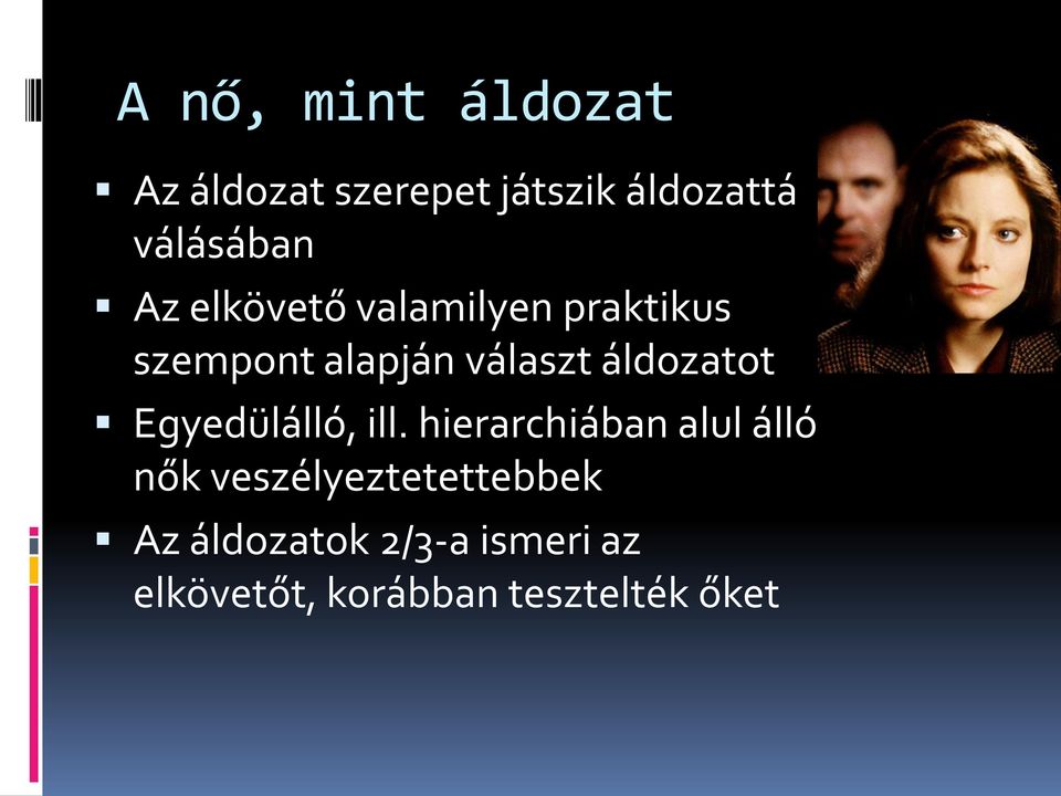 áldozatot Egyedülálló, ill.